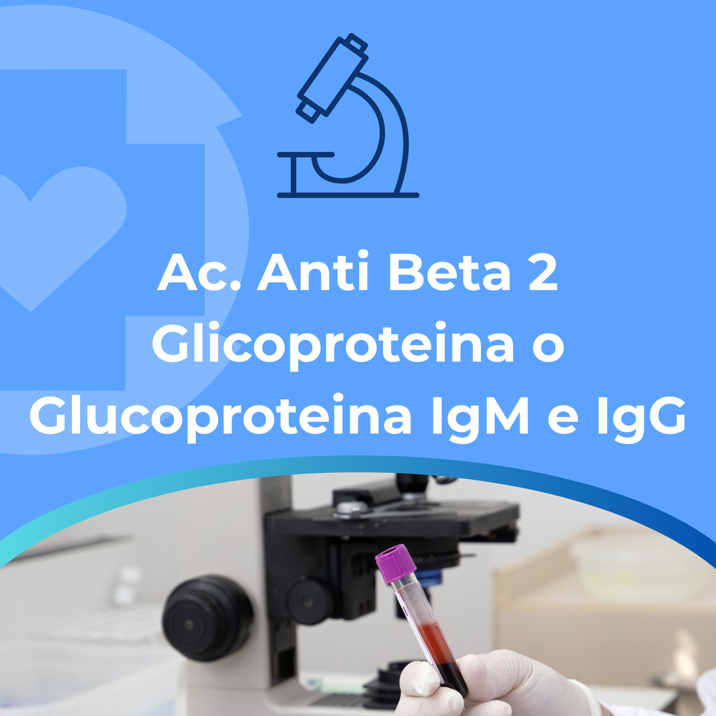 Ac. Anti Beta 2 Glicoproteina o Glucoproteina IgM e IgG