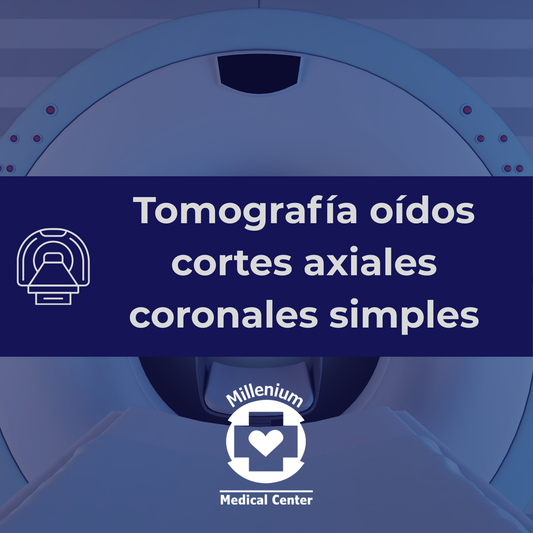 Tomografía Oídos cortes Axiales, Coronales Simples