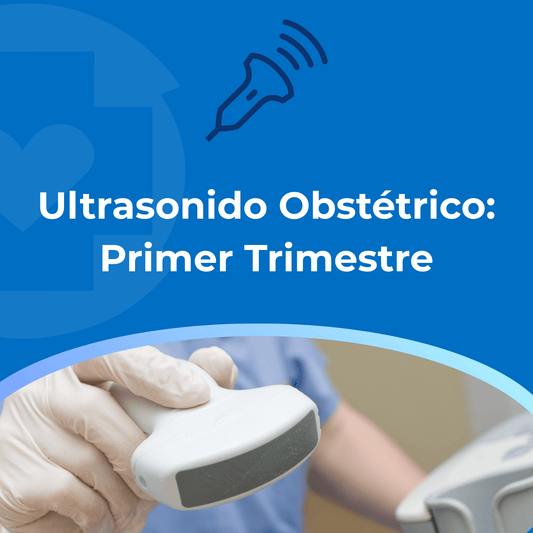 Ultrasonido Obstétrico: Primer Trimestre