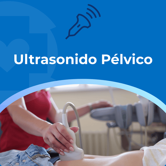Ultrasonido Pélvico (Útero y Anexos)